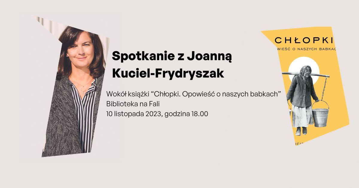 Wydarzenie: Spotkanie autorskie z Joanną Kuciel-Frydryszak, Kiedy? 2023-11-10 18:00, Gdzie? Jagiellońska 8