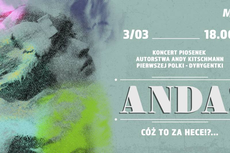 Wydarzenie: Koncert piosenek  Andy Kitschmann „Anda! Cóż to za hece!?....”, Kiedy? 2024-03-03 18:00, Gdzie? Plac Bartoszewskiego 1