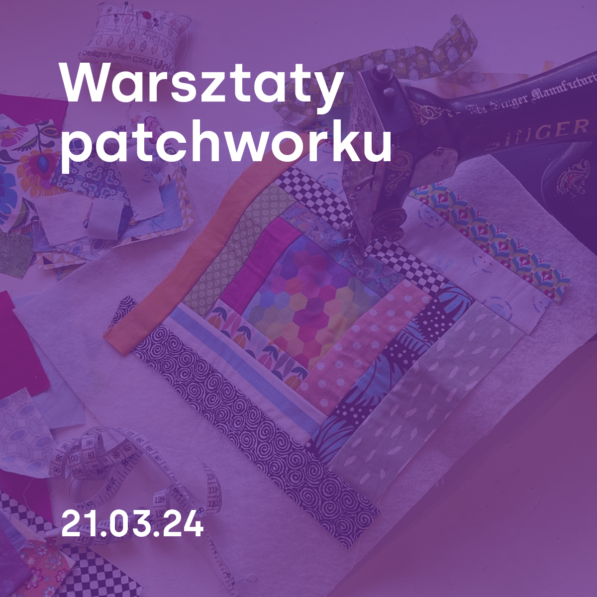 Wydarzenie: Warsztaty patchworku, Kiedy? 2024-03-21 17:30, Gdzie? Dworcowa 9