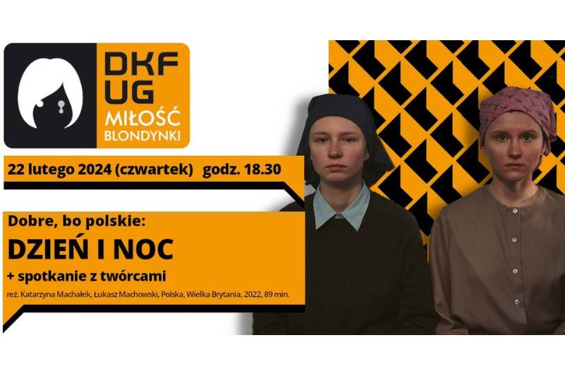 Wydarzenie: Dobre, bo polskie: DZIEŃ I NOC, Kiedy? 2024-02-22 18:30, Gdzie? Wita Stwosza 55
