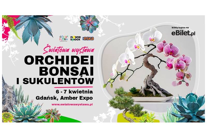 Wydarzenie: Światowa wystawa Orchidei, Bonsai i Sukulentów, Kiedy? 2024-04-07 10:00, Gdzie? Żaglowa 11
