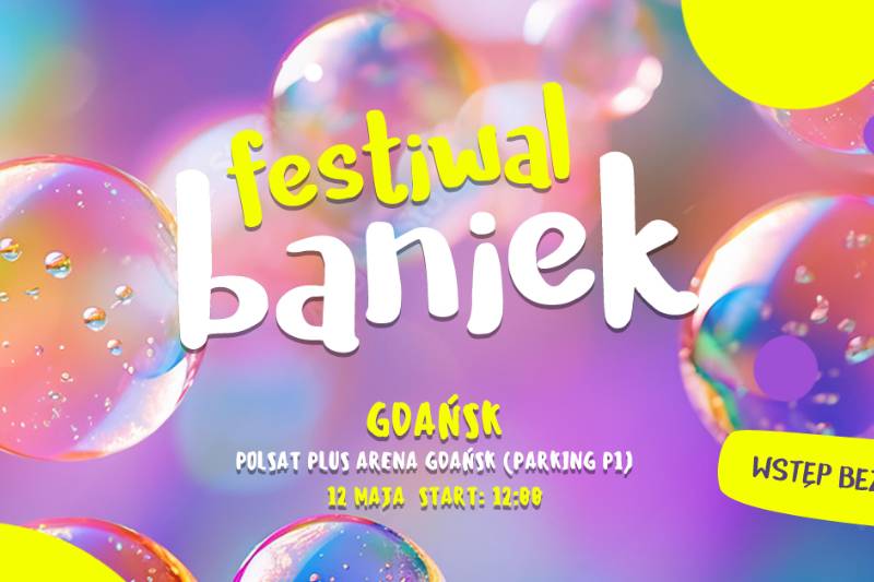 Wydarzenie: Festiwal Baniek - zabawa dla dużych i małych, Kiedy? 2024-05-12 12:00, Gdzie? Pokoleń Lechii Gdańsk 1