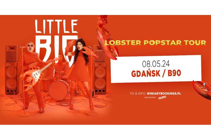 Wydarzenie: Little Big - Lobster Popstar Tour, Kiedy? 2024-05-08 18:00, Gdzie? Elektryków 4