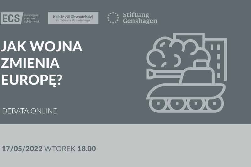 Wydarzenie: Debata Jak wojna zmienia Europę, Kiedy? 2022-05-17 18:00, Gdzie? Online