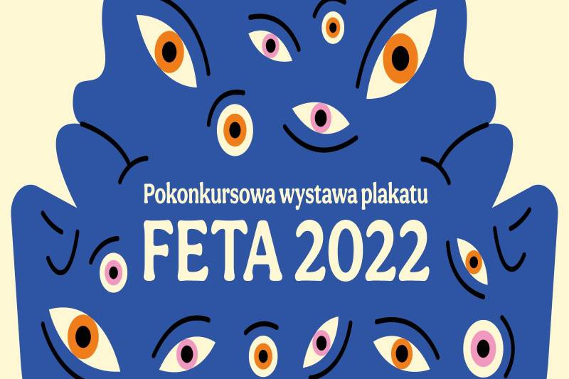 Wydarzenie: Pokonkursowa wystawa plakatu Feta 2022, Kiedy? 2022-07-31 10:00, Gdzie? ul. Pilotów 11