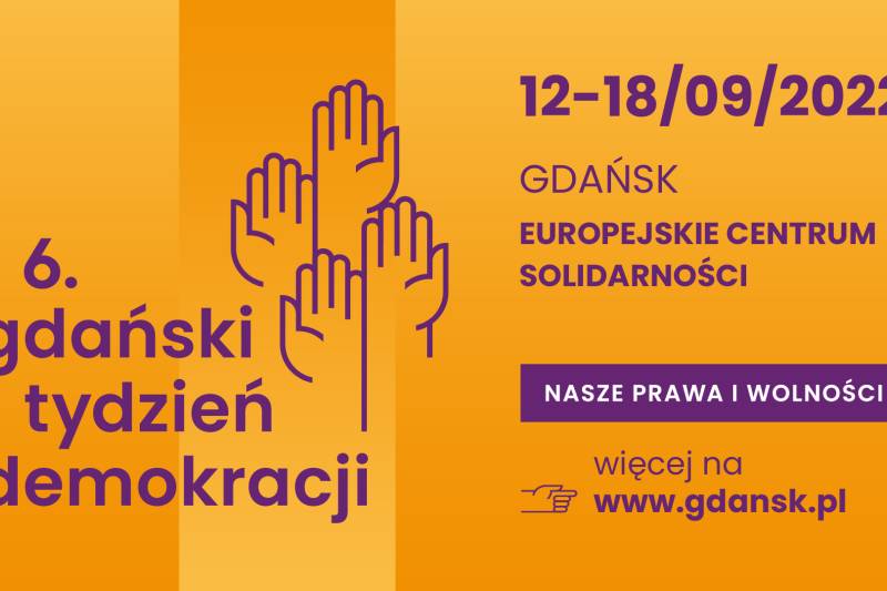 Wydarzenie: 6. Gdański Tydzień Demokracji, Kiedy? 2022-09-18 00:00, Gdzie? Plac Solidarności 1