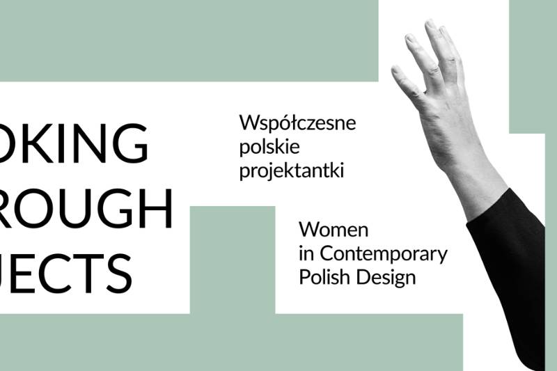 Wydarzenie: Looking Through Objects. Współczesne Polskie Projektantki, Kiedy? 2023-08-06 00:00, Gdzie? Jaracza 14
